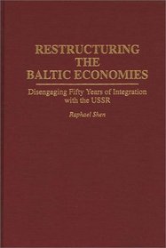 Restructuring the Baltic Economies: Disengaging Fifty Years of Integration with the USSR