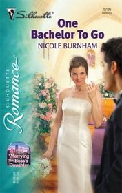 One Bachelor To Go (Marrying the Boss's Daughter) (Silhouette Romance, No 1706)