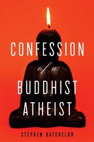 Confession of a Buddhist Atheist