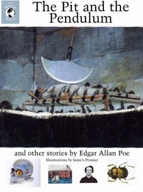 The Pit and the Pendulum and Other Stories: And Other Stories (Whole Story)