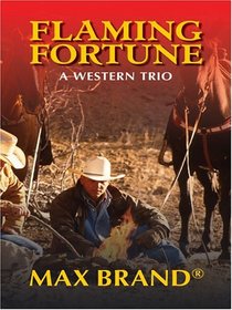 Flaming Fortune: A Western Trio