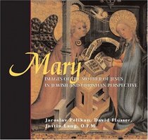 Mary: Images Of The Mother Of Jesus In Jewish And Christian Perspective