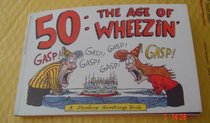 50: The Age of Wheezin'
