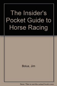 The Insider's Pocket Guide to Horse Racing