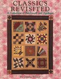 Classics Revisited: A Collection of Patchwork and Applique