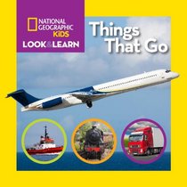 National Geographic Little Kids Look and Learn: Things That Go (Look & Learn)