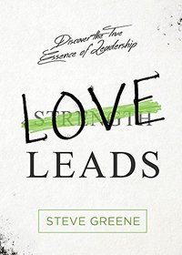 Love Leads: Discover the True Essence of Leadership