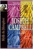 The Lost Teachings of Joseph Campbell, Volume Six (Myth As A Metaphor)