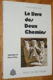 Le Livre des deux chemins: Symbolique du Puy-en-Velay (Du temps o les pierres parlaient ; 3)