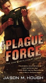 The Plague Forge (Dire Earth Cycle, Bk 3)