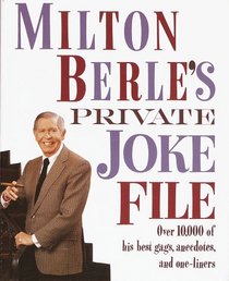 Milton Berle's Private Joke File : Over 10,000 of His Best Gags, Anecdotes, and One-Liners