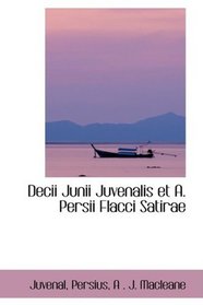 Decii Junii Juvenalis et A. Persii Flacci Satirae