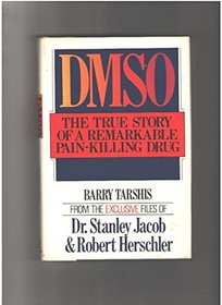 Dmso, the True Story of a Remarkable Pain-Killing Drug