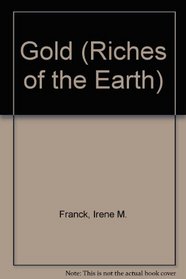 Gold (Franck, Irene M. Riches of the Earth, V. 4.)