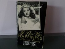 If This Was Happiness - A Biography of Rita Hayworth