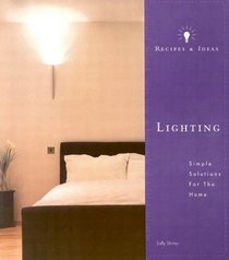 Lighting: Recipes  Ideas, Simple Solutions for the Home (Recipes  Ideas)