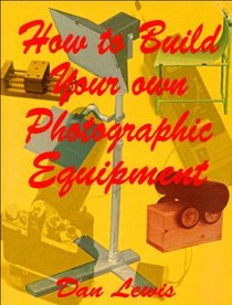 How to build your own photographic equipment