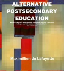 ALternative Postseconday Education: National Directory of Recognized Alternative & Non-Traditional Colleges & Universities in the United States