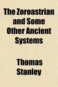 The Zoroastrian and Some Other Ancient Systems