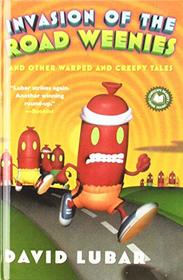 Invasion of the Road Weenies: And Other Warped and Creepy Tales