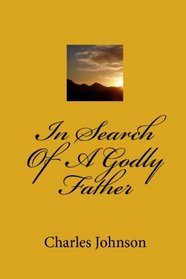 In Search Of A Godly Father (Volume 8)
