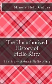 The Unauthorized History of Hello Kitty: The Story Behind Hello Kitty