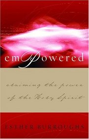 Empowered: Claiming the Power of the Holy Spirit