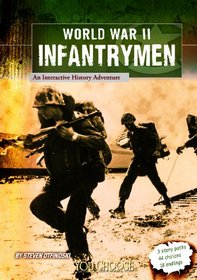 World War II Infantrymen: An Interactive History Adventure (You Choose Books)