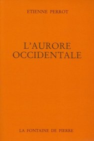 L'Aurore occidentale: Libres meditations sur le Lever de l'Aurore, accompagnees de la traduction du traite alchimique attribue a St Thomas d'Aquin (French Edition)