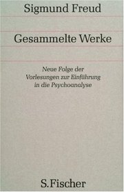 Gesammelte Werke, 17 Bde., 1 Reg.-Bd. u. 1 Nachtragsbd., Bd.15, Neue Folge der Vorlesungen zur Einfhrung in die Psychoanalyse