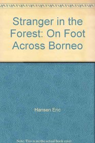 Stranger in the Forest: On Foot Across Borneo