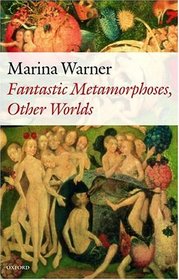 Fantastic Metamorphoses, Other Worlds: Ways of Telling the Self (Clarendon Lectures in English)