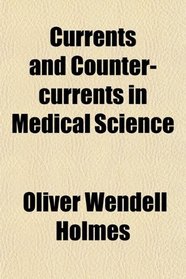 Currents and Counter-currents in Medical Science