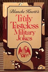 Blanche Knott's Truly Tasteless Military Jokes