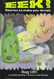 Bug Off! (Eek - Stories to Make You Shriek)