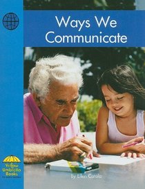 Ways We Communicate (Yellow Umbrella Books: Social Studies - Level B)