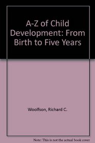A-Z of Child Development: From Birth to Five Years