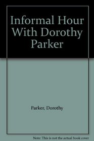 Informal Hour With Dorothy Parker