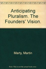 Anticipating pluralism: The founders' vision