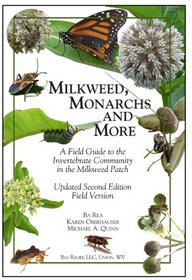 Milkweed, Monarchs and More, A Field Guide to the Invertebrate Community in the Milkweed Patch Updated Second Edition Field Version