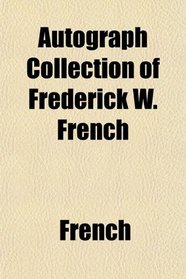 Autograph Collection of Frederick W. French