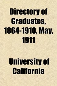 Directory of Graduates, 1864-1910, May, 1911