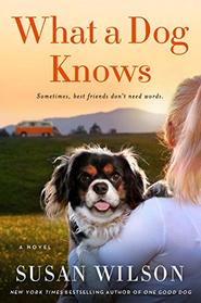 What a Dog Knows: A Novel