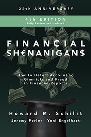 Financial Shenanigans, Fourth Edition:  How to Detect Accounting Gimmicks & Fraud in Financial Reports