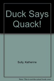 Duck Says Quack!