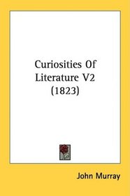 Curiosities Of Literature V2 (1823)