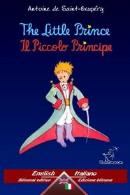 The Little Prince - Il Piccolo Principe: Bilingual parallel text - Bilingue con testo inglese a fronte: English - Italian / Inglese - Italiano (Italian Edition)