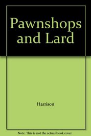 Pawnshops and Lard