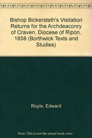 Bishop Bickersteth's Visitation Returns for the Archdeaconry of Craven, Diocese of Ripon, 1858 (Borthwick Texts and Studies)