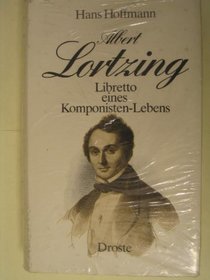 Albert Lortzing: Libretto eines Komponisten (German Edition)